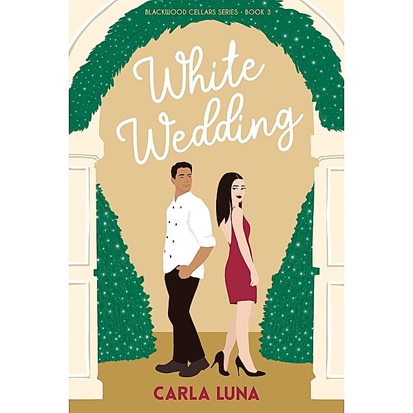 White Wedding (Blackwood Cellars Series, #3) / Blackwood Cellars Series, Carla Luna