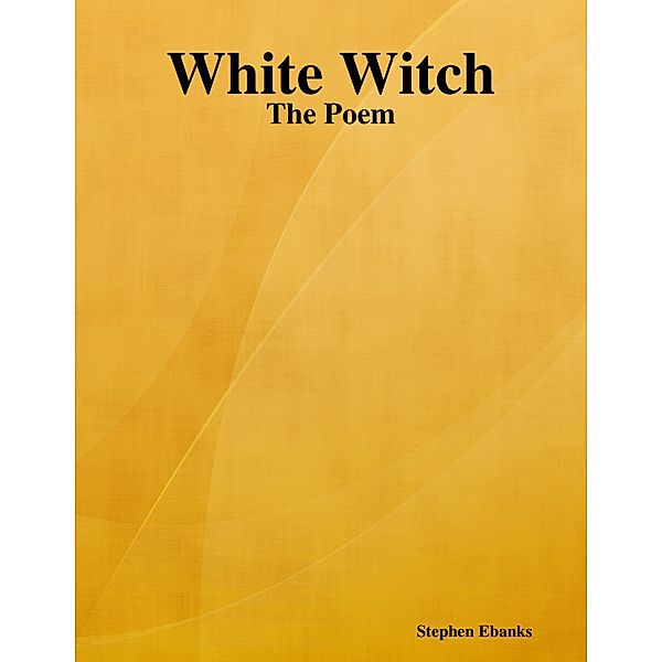 White Witch: The Poem, Stephen Ebanks