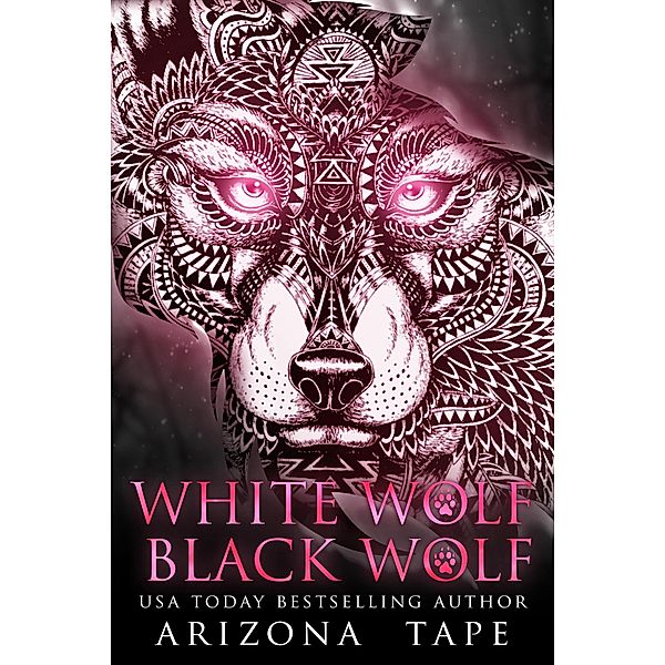 White Wolf Black Wolf (My Winter Wolf, #0.5) / My Winter Wolf, Arizona Tape
