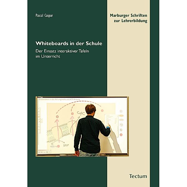 Whiteboards in der Schule / Marburger Schriften zur Lehrerbildung Bd.9, Pascal Caspar