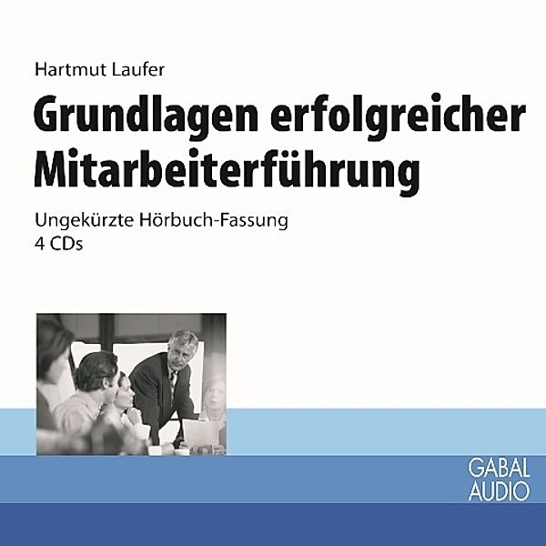 Whitebooks - Grundlagen erfolgreicher Mitarbeiterführung,4 Audio-CD, Hartmut Laufer