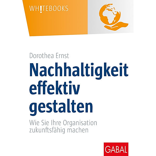 Whitebooks / Nachhaltigkeit effektiv gestalten, Dorothea Ernst