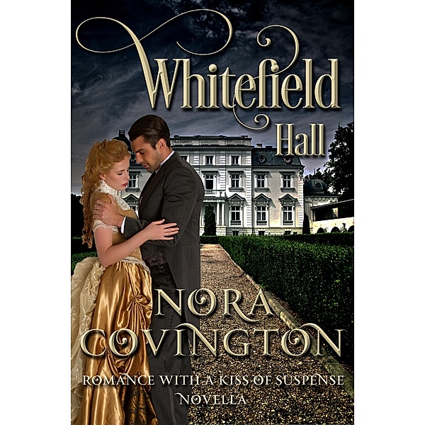 Whitefield Hall (Novella) / Holland & Eyre Press, Nora Covington