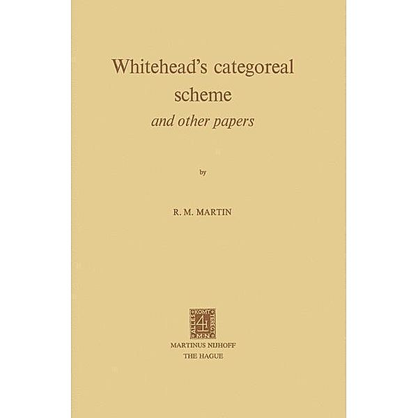 Whitehead's Categoreal Scheme and Other Papers, R. M. Martin