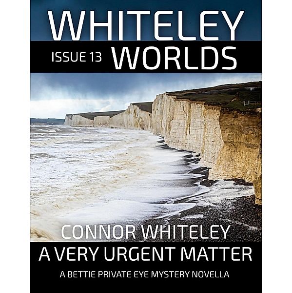 Whiteley Worlds Issue 13: A Very Urgent Matter A Private Eye Mystery Novella / Whiteley Worlds, Connor Whiteley