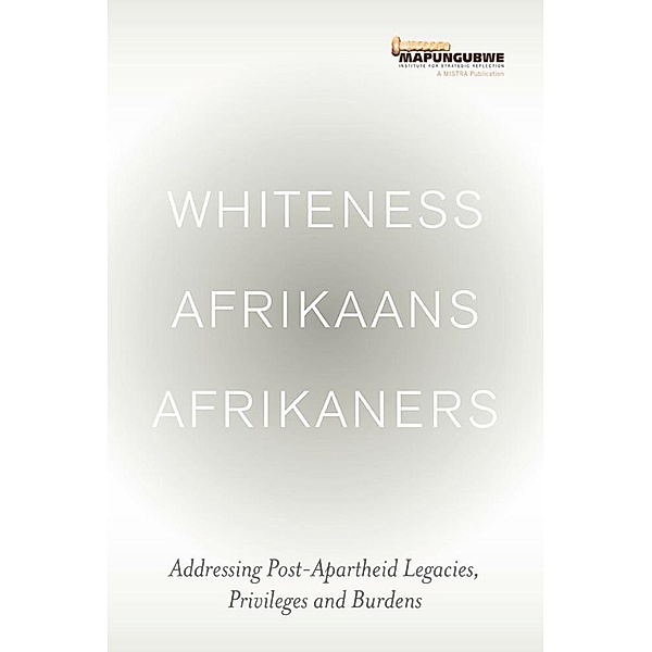 Whiteness Afrikaans Afrikaners: Addressing Post-Apartheid Legacies, Privileges and Burdens