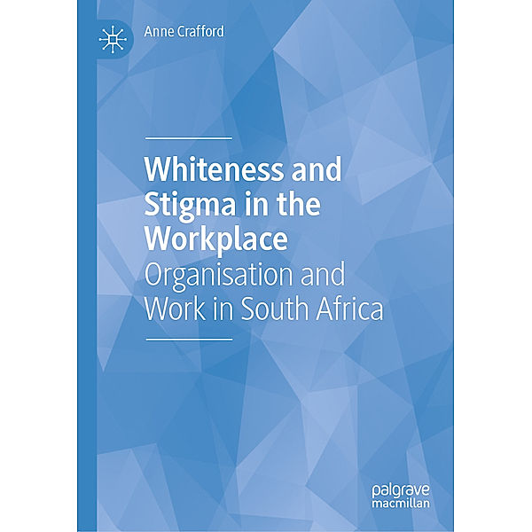 Whiteness and Stigma in the Workplace, Anne Crafford