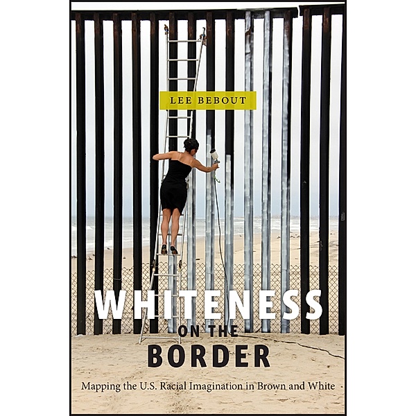 Whiteness on the Border / Nation of Nations Bd.19, Lee Bebout