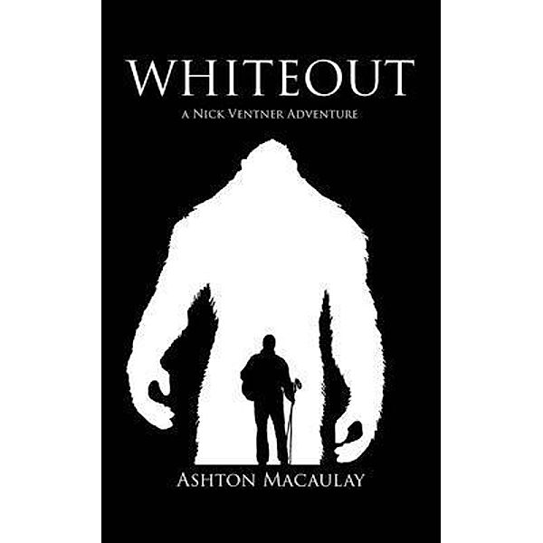 Whiteout - A Nick Ventner Adventure / The Nick Ventner Adventures Bd.1, Ashton Macaulay