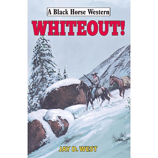 Whiteout! / Black Horse Western Bd.0, Jay D West
