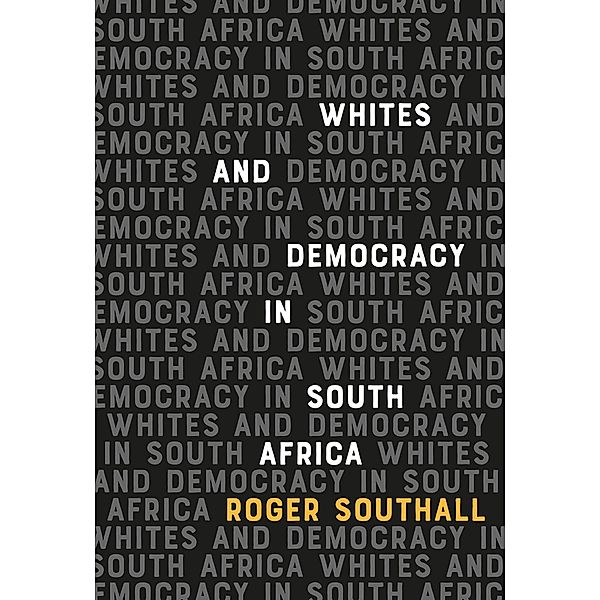 Whites and Democracy in South Africa, Roger Southall