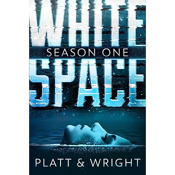WhiteSpace: Season One / WhiteSpace, Sean Platt, David W. Wright