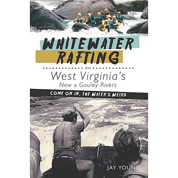 Whitewater Rafting on West Virginia's New & Gauley Rivers, Jay Young