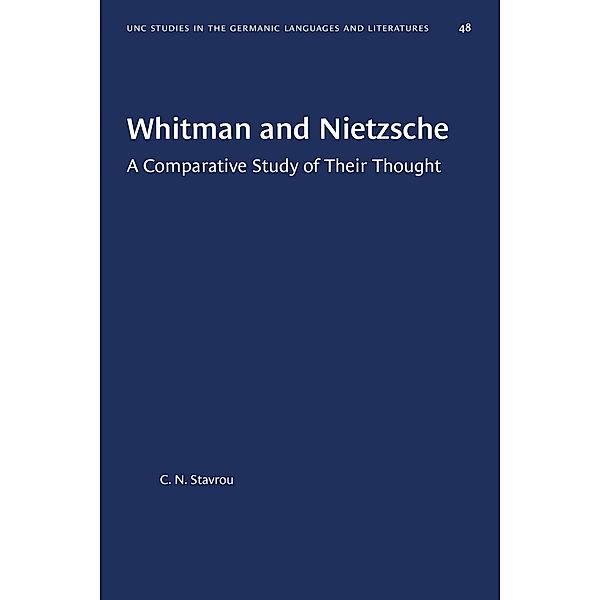 Whitman and Nietzsche / University of North Carolina Studies in Germanic Languages and Literature Bd.48, C. N. Stavrou
