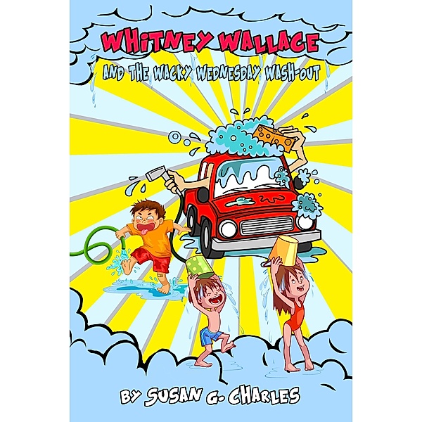 Whitney Wallace and the Wacky Wednesday Wash-Out (Whitney Learns a Lesson, #2) / Whitney Learns a Lesson, Susan G. Charles