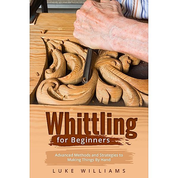 WHITTLING  FOR  BEGINNERS, Luke Williams