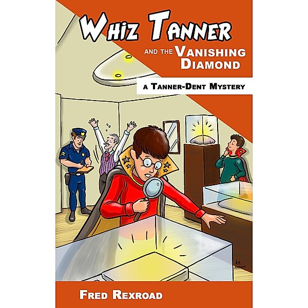 Whiz Tanner and the Vanishing Diamond (Tanner-Dent Mysteries, #2) / Tanner-Dent Mysteries, Fred Rexroad