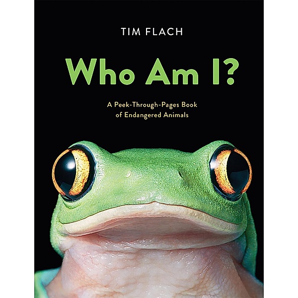 Who Am I?: A Peek-Through-Pages Book of Endangered Animals, Tim Flach