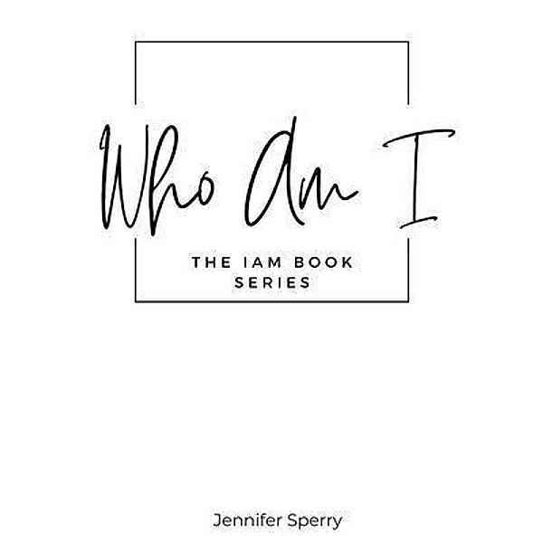 Who Am I? / IAM Series, Jennifer Sperry
