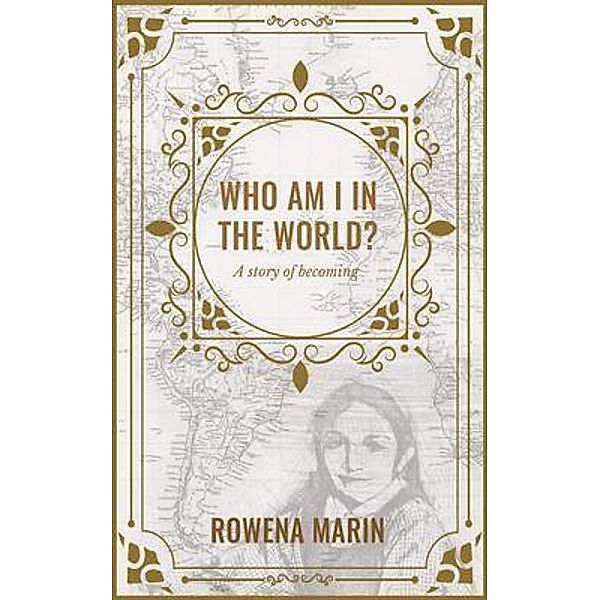 Who am I in the world? / New Degree Press, Rowena Marin
