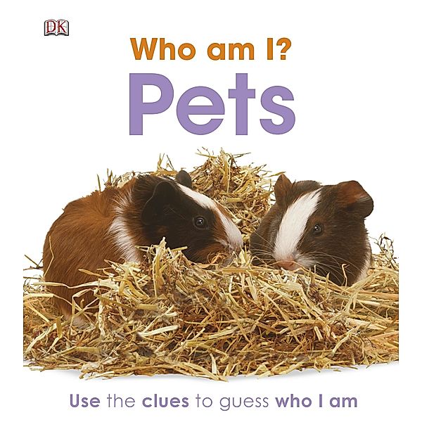 Who am I? Pets / Who Am I?, Dk