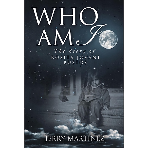 Who Am I: The Story of Rosita Jovani Bustos, Jerry Martinez