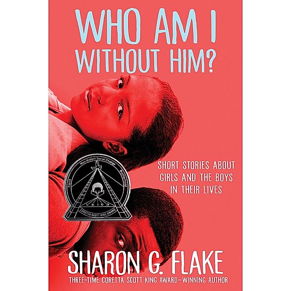 Who Am I Without Him? (Coretta Scott King Author Honor Title), Sharon Flake