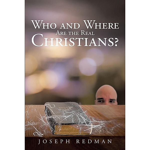 Who and Where are the Real Christians?, Joseph Redman