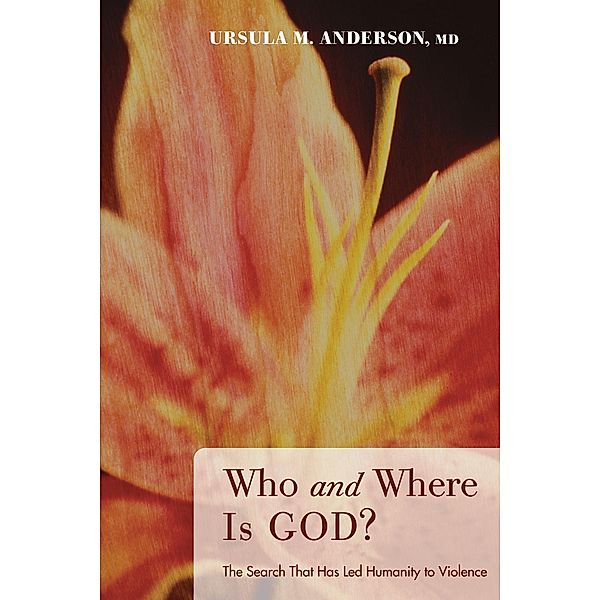 Who and Where Is God?, Ursula M. MD Anderson