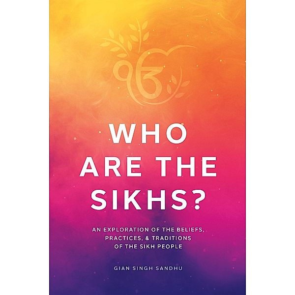 Who Are the Sikhs?, Gian Singh Sandhu