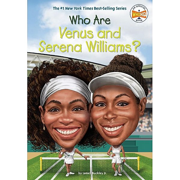 Who Are Venus and Serena Williams / Who Was?, James Buckley, Who HQ