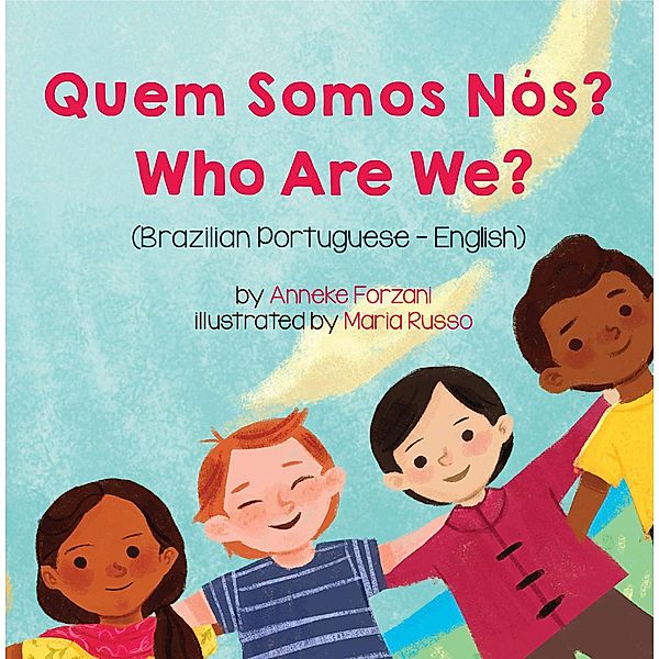 Who Are We? (Brazilian Portuguese-English) / Language Lizard Bilingual Living in Harmony Series, Anneke Forzani