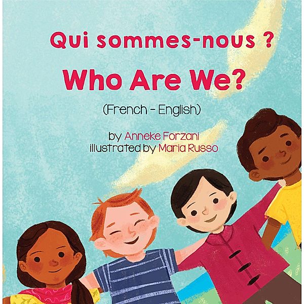 Who Are We? (French-English) / Language Lizard Bilingual Living in Harmony Series, Anneke Forzani