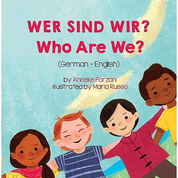 Who Are We? (German-English) / Language Lizard Bilingual Living in Harmony Series, Anneke Forzani