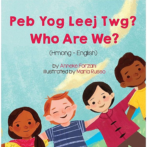 Who Are We? (Hmong-English) / Language Lizard Bilingual Living in Harmony Series, Anneke Forzani