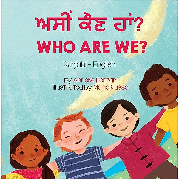 Who Are We? (Punjabi-English) / Language Lizard Bilingual Living in Harmony Series, Anneke Forzani