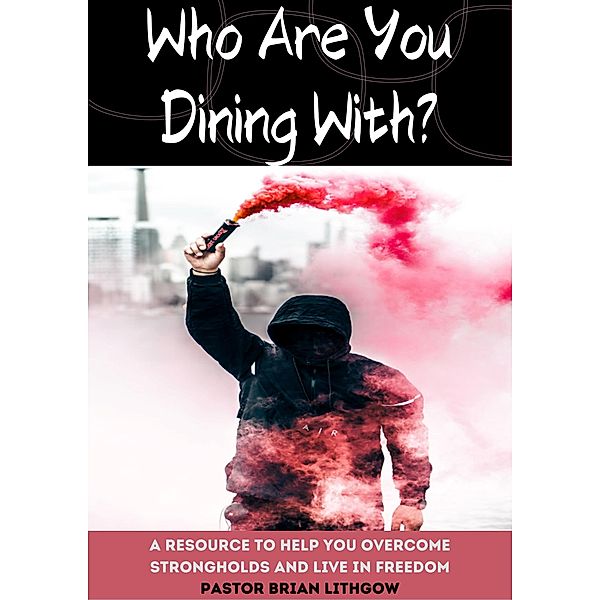 Who Are You Dining With?, Pastor Brian Lithgow