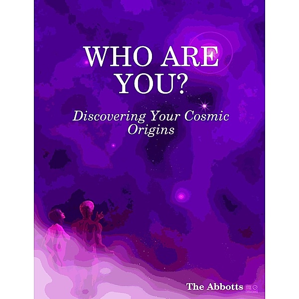 Who Are You? : Discovering Your Cosmic Origins, The Abbotts