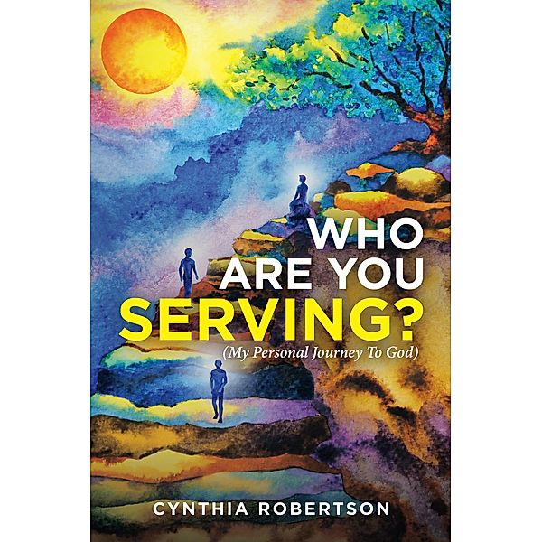 Who Are You Serving?, Cynthia Robertson