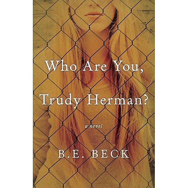 Who Are You, Trudy Herman?, B. E. Beck