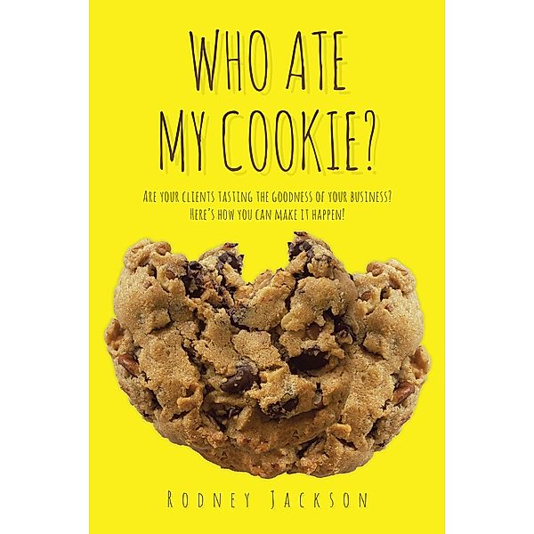 Who Ate My Cookie?, Rodney Jackson