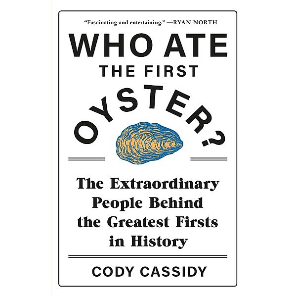 Who Ate the First Oyster?, Cody Cassidy