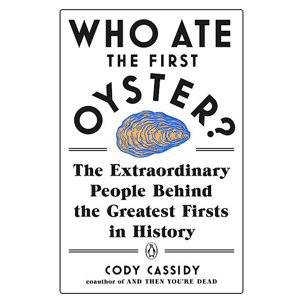 Who Ate the First Oyster?, Cody Cassidy