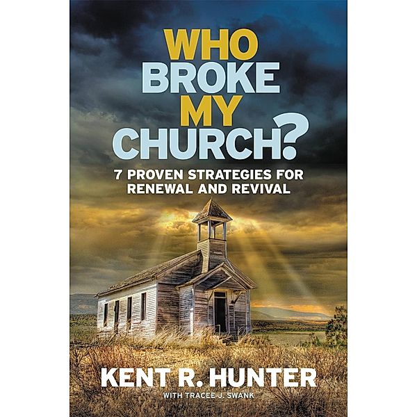 Who Broke My Church?, Kent R. Hunter