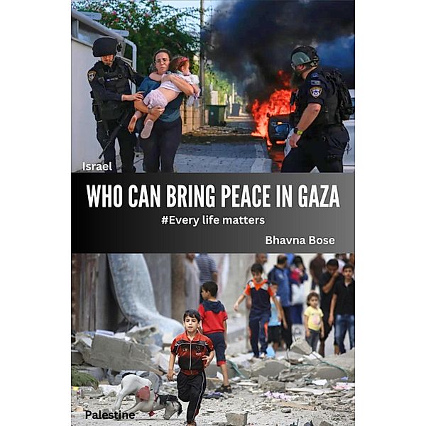 Who Can Bring Peace In GAZA, Bhavna Bose