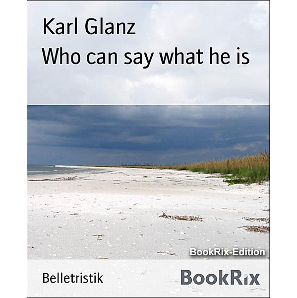 Who can say what he is, Karl Glanz