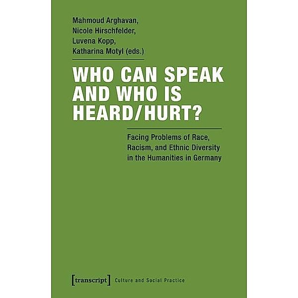 Who Can Speak and Who Is Heard/Hurt? / Kultur und soziale Praxis