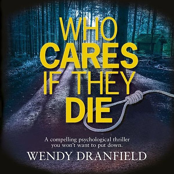Who Cares if they Die, Wendy Dranfield
