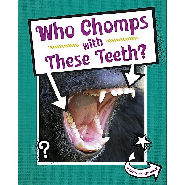 Who Chomps With These Teeth? / Raintree Publishers, Cari Meister