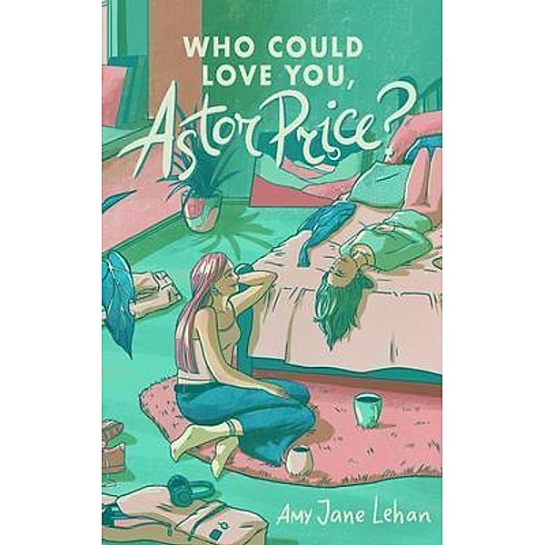 Who Could Love You, Astor Price?, Amy Jane Lehan
